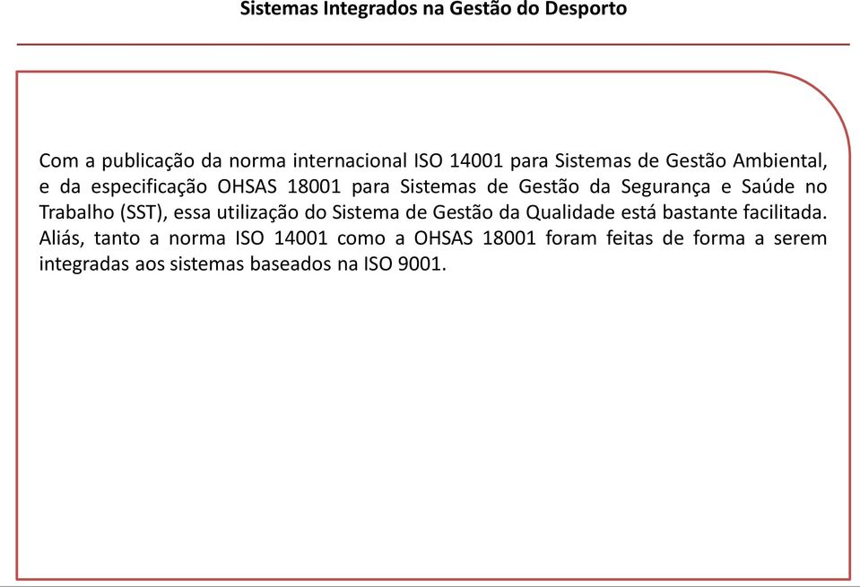 Trabalho (SST), essa utilização do Sistema de Gestão da Qualidade está bastante facilitada.