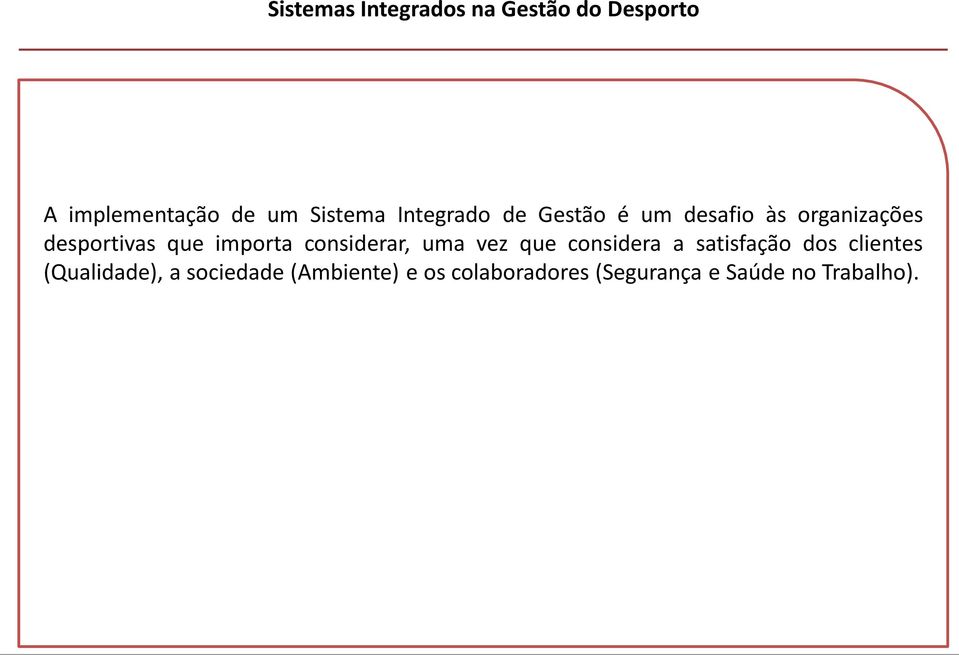 considerar, uma vez que considera a satisfação dos clientes (Qualidade),