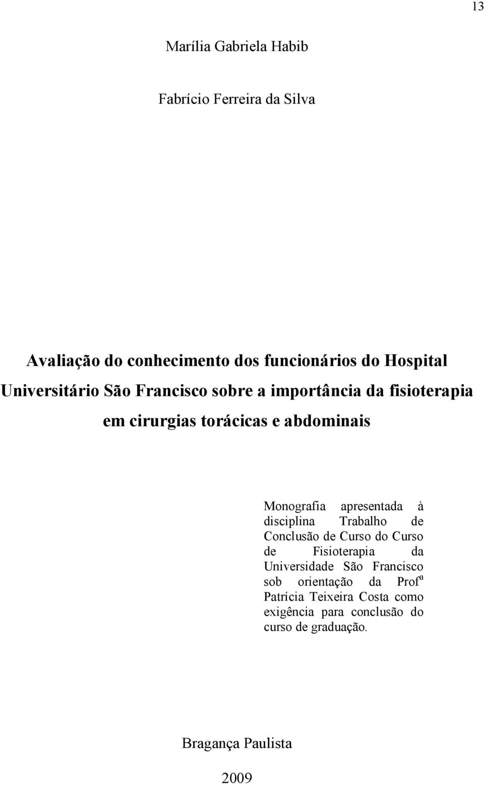 apresentada à disciplina Trabalho de Conclusão de Curso do Curso de Fisioterapia da Universidade São Francisco