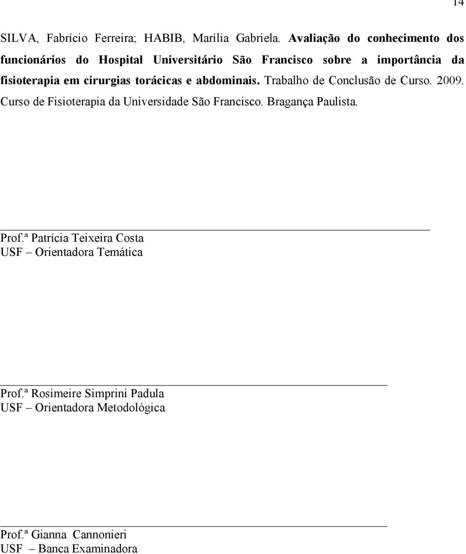 em cirurgias torácicas e abdominais. Trabalho de Conclusão de Curso. 2009.