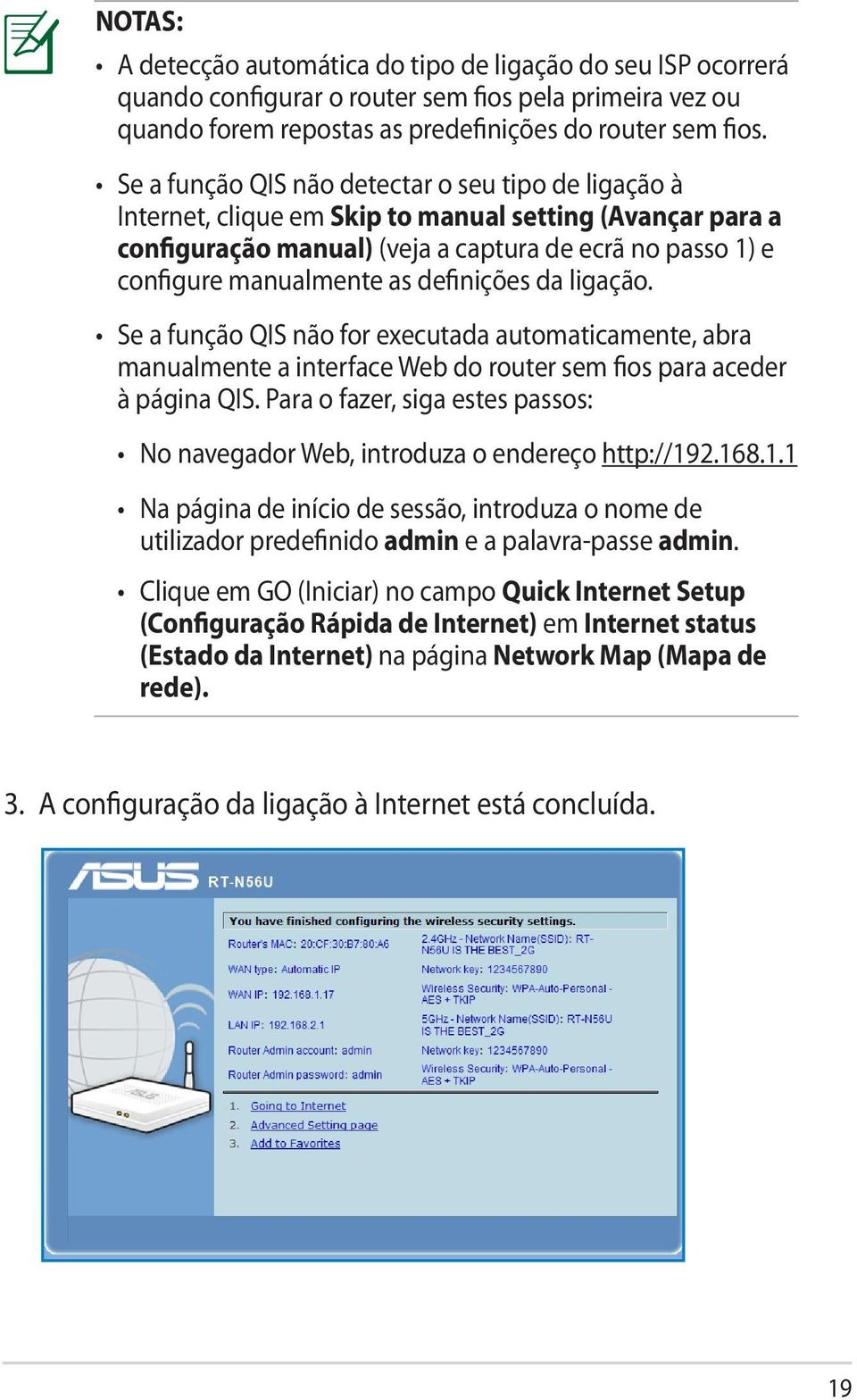 definições da ligação. Se a função QIS não for executada automaticamente, abra manualmente a interface Web do router sem fios para aceder à página QIS.