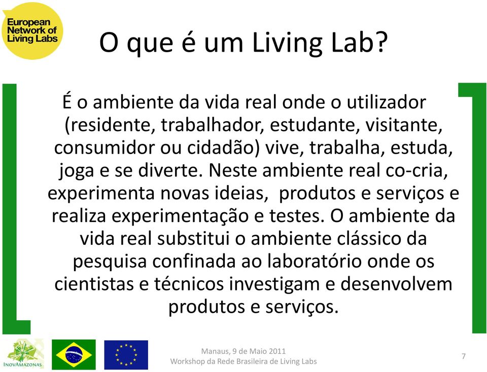 vive, trabalha, estuda, joga e se diverte.