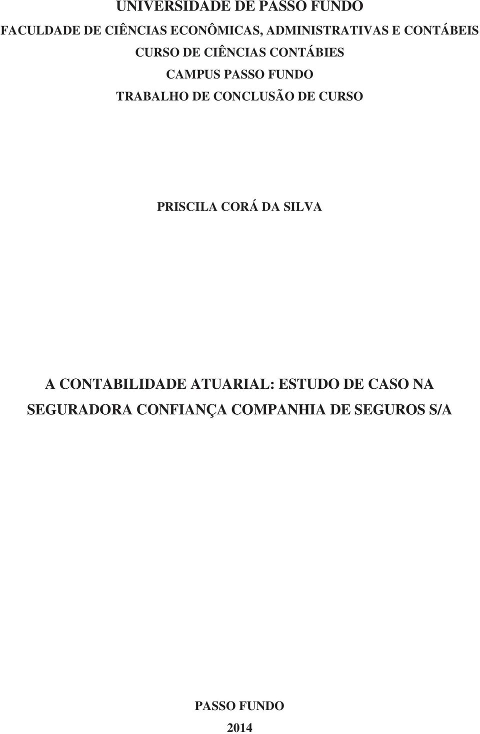 TRABALHO DE CONCLUSÃO DE CURSO PRISCILA CORÁ DA SILVA A CONTABILIDADE