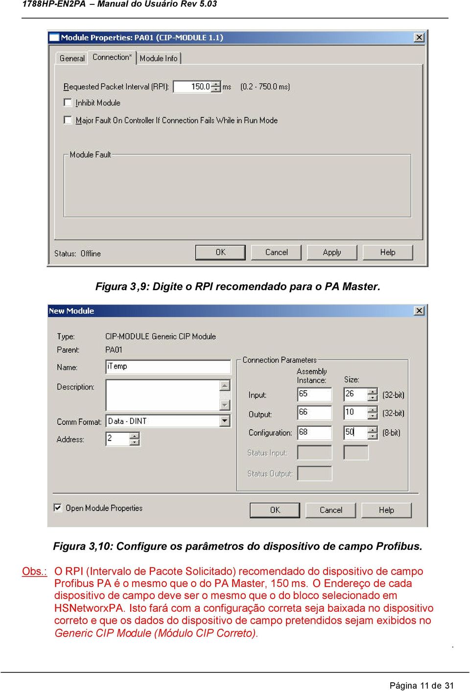 O Endereço de cada dispositivo de campo deve ser o mesmo que o do bloco selecionado em HSNetworxPA Isto fará com a configuração correta seja