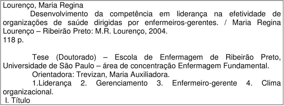 Tese (Doutorado) Escola de Enfermagem de Ribeirão Preto, Universidade de São Paulo área de concentração Enfermagem
