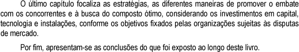 tecnologia e instalações, conforme os objetivos fixados pelas organizações sujeitas às