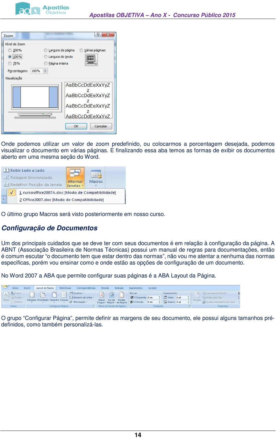 Configuração de Documentos Um dos principais cuidados que se deve ter com seus documentos é em relação à configuração da página.