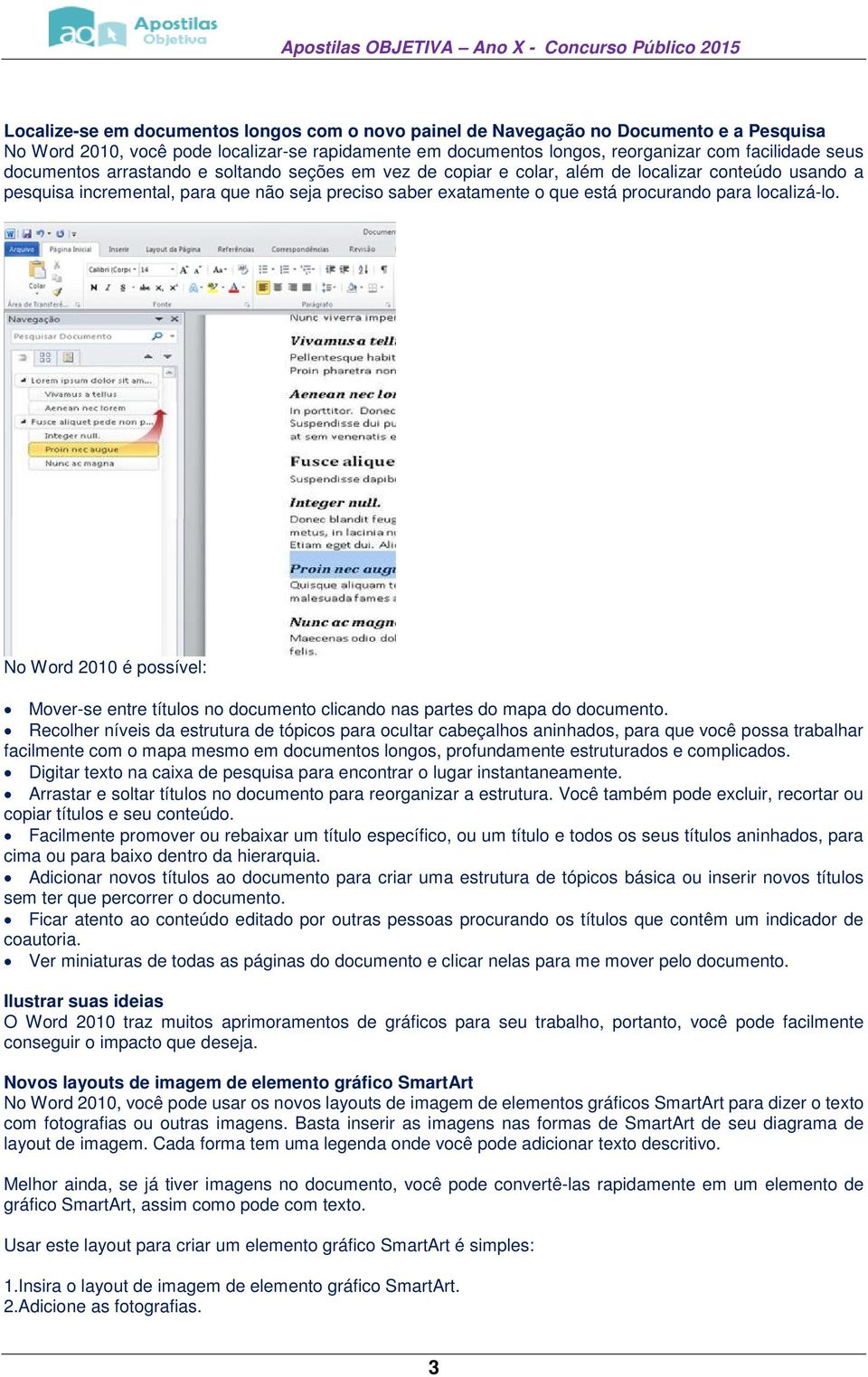 localizá-lo. No Word 2010 é possível: Mover-se entre títulos no documento clicando nas partes do mapa do documento.