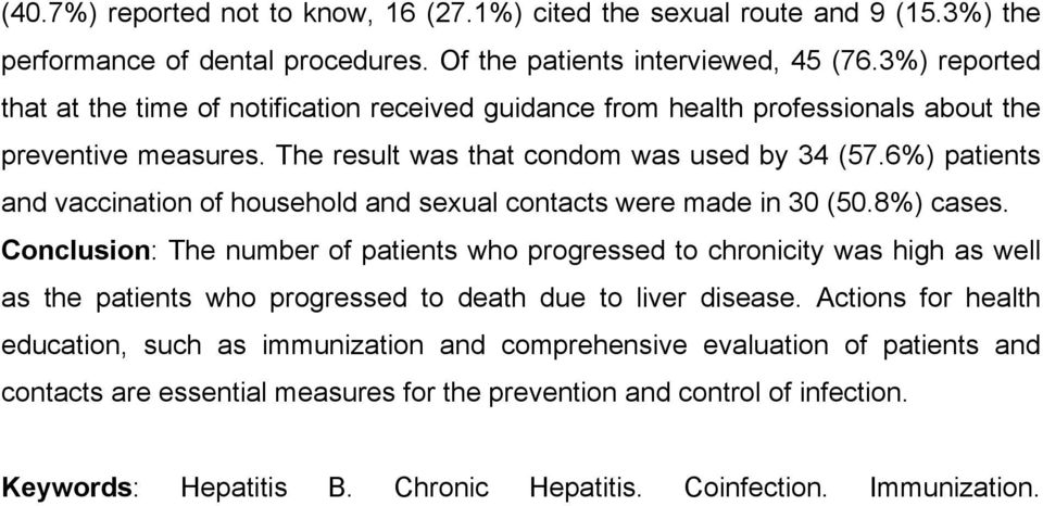 6%) patients and vaccination of household and sexual contacts were made in 30 (50.8%) cases.