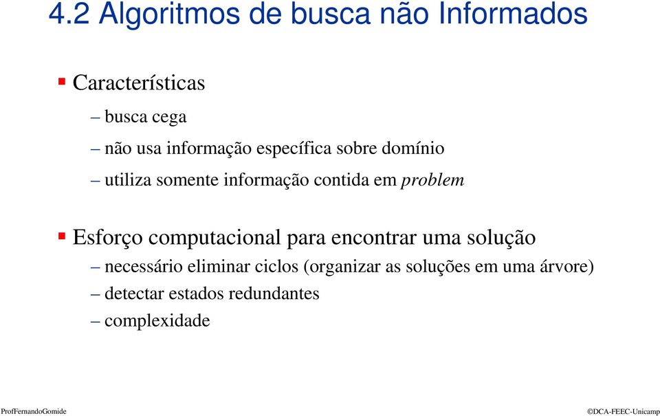 problem Esforço computacional para encontrar uma solução necessário eliminar