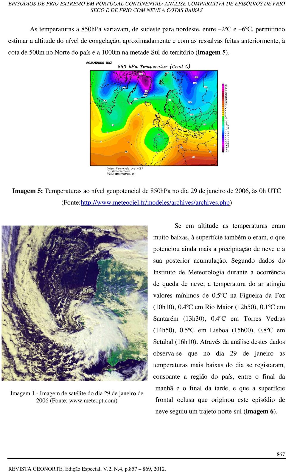 fr/modeles/archives/archives.php) Imagem 1 - Imagem de satélite do dia 29 de janeiro de 2006 (Fonte: www.meteopt.