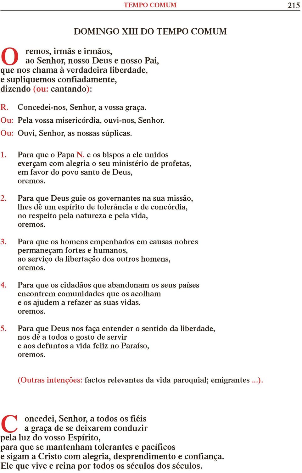 e os bispos a ele unidos exerçam com alegria o seu ministério de profetas, em favor do povo santo de Deus, 2.