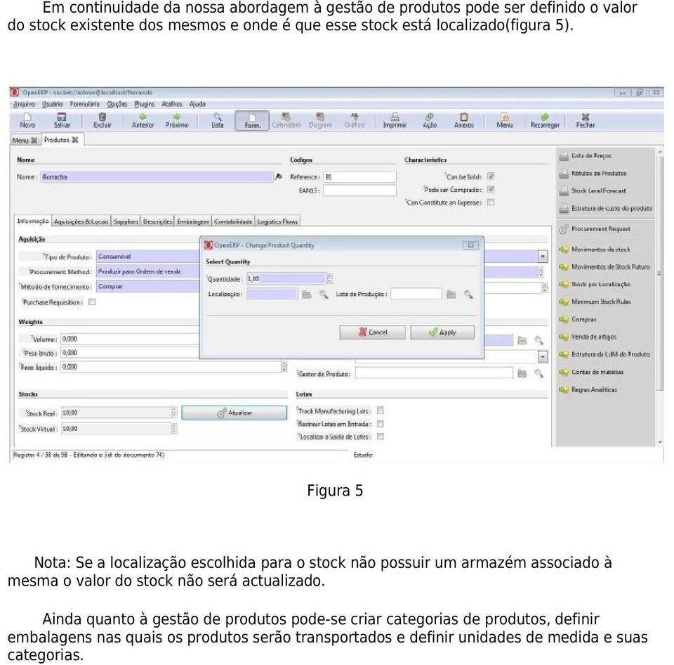 Figura 5 Nota: Se a localização escolhida para o stock não possuir um armazém associado à mesma o valor do stock não