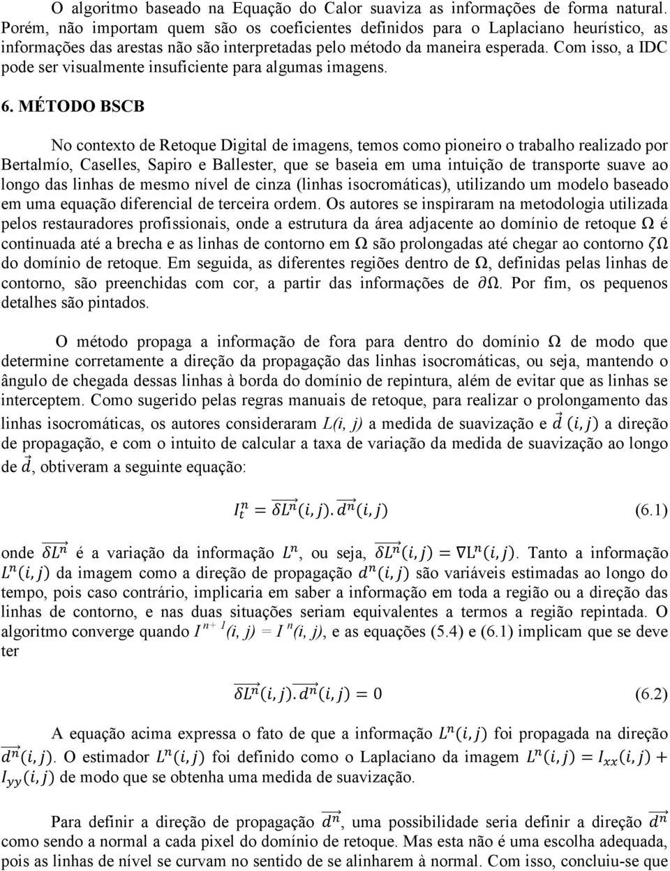 Com isso, a IDC pode ser visualmente insuficiente para algumas imagens. 6.