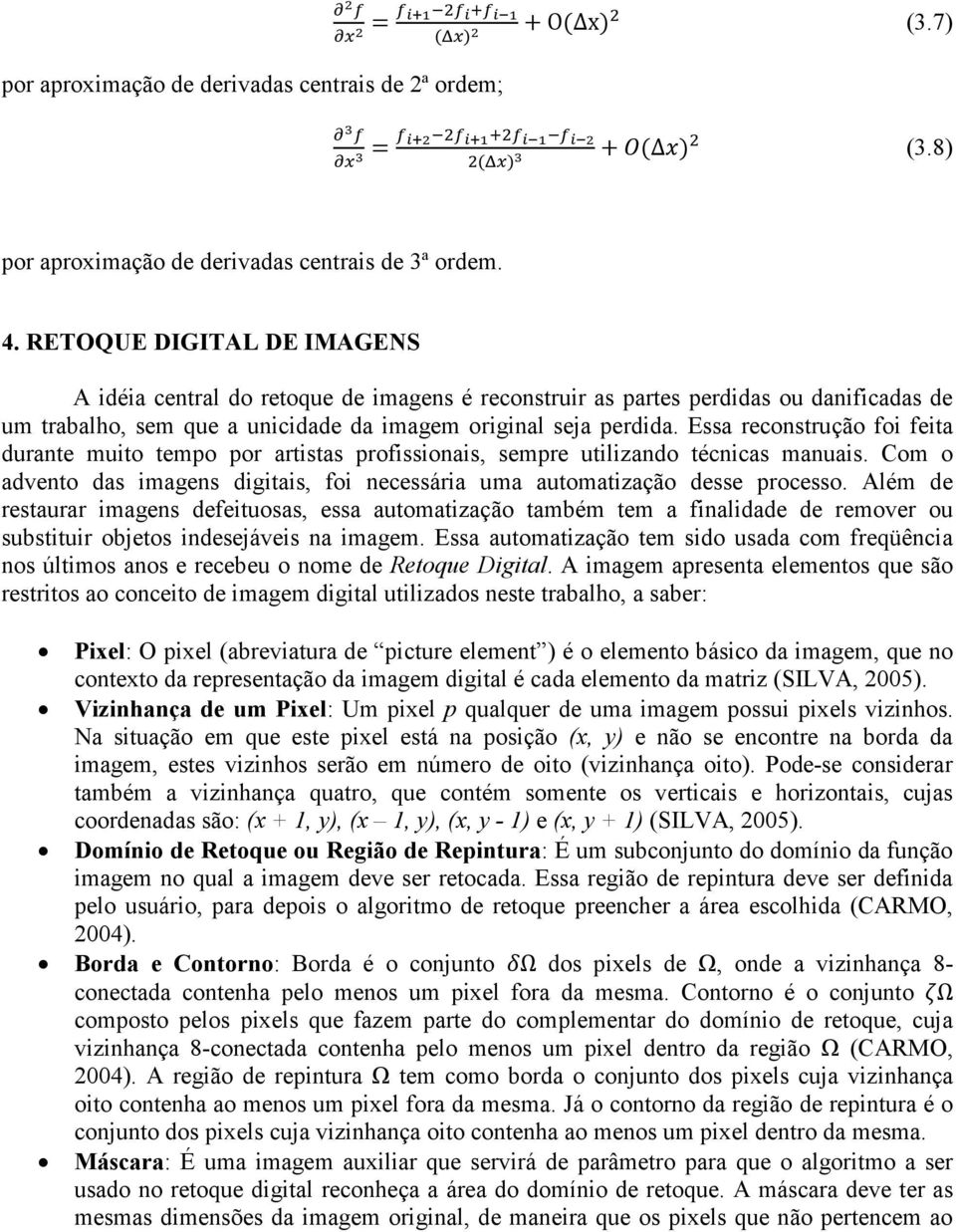 Essa reconstrução foi feita durante muito tempo por artistas profissionais, sempre utilizando técnicas manuais. Com o advento das imagens digitais, foi necessária uma automatização desse processo.