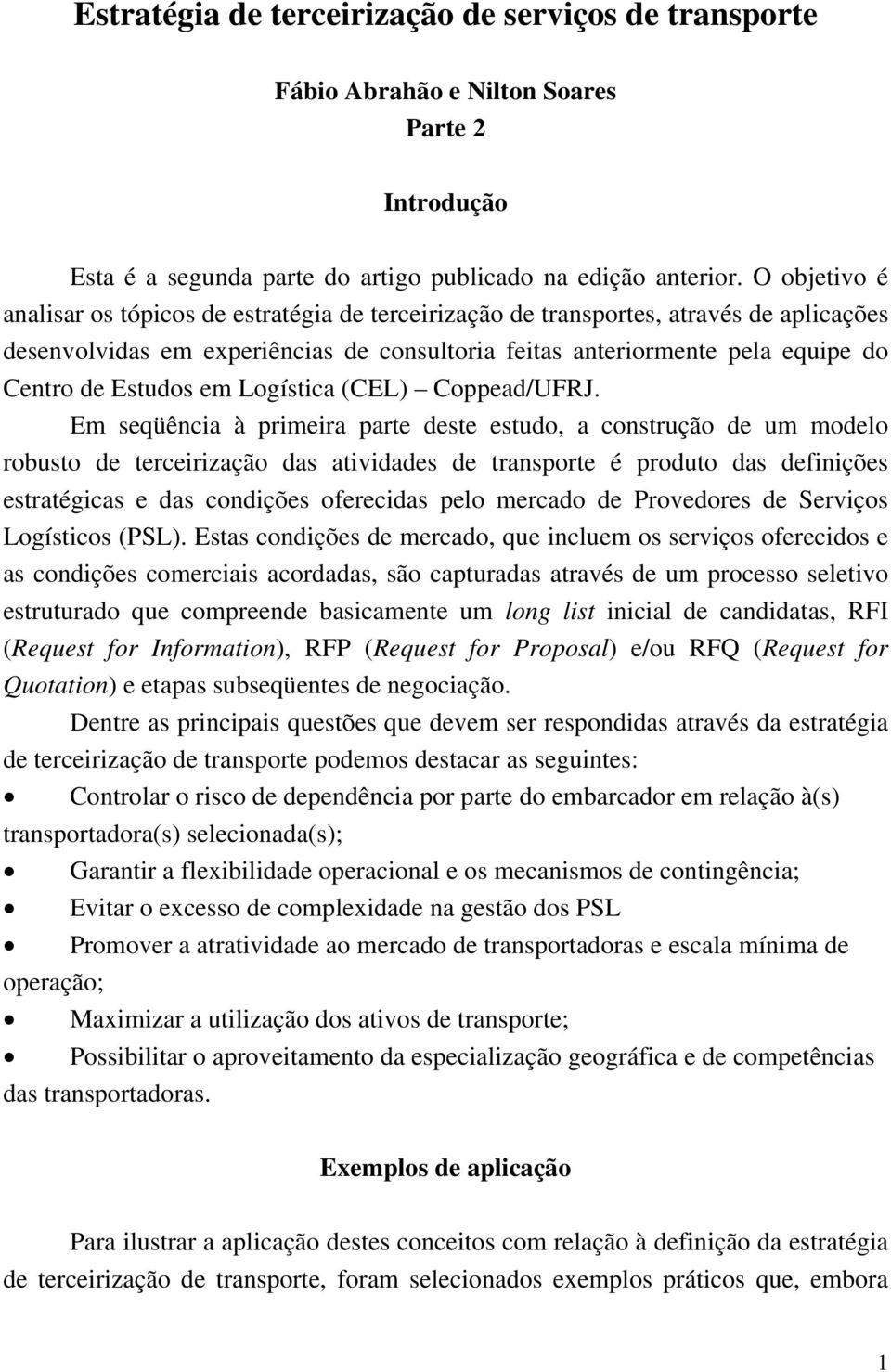 Estudos em Logística (CEL) Coppead/UFRJ.