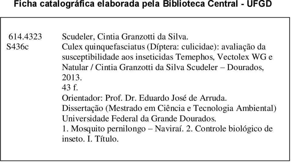 Cintia Granzotti da Silva Scudeler Dourados, 2013. 43 f. Orientador: Prof. Dr. Eduardo José de Arruda.