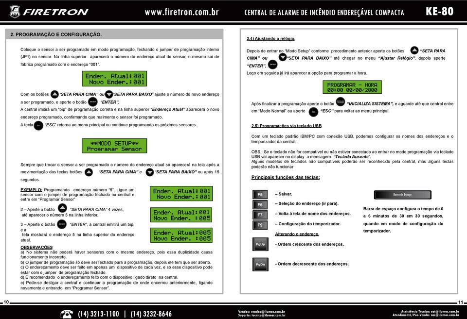 Depois de entrar no Modo Setup conforme procedimento anterior aperte os botões SETA PARA CIMA ou SETA PARA BAIXO até chegar no menu Ajustar Relógio, depois aperte ENTER,.