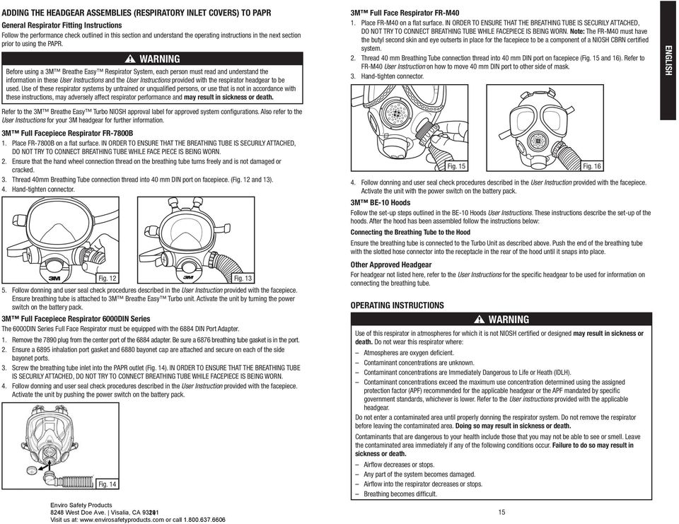 W WARNING Before using a 3M Breathe Easy Respirator System, each person must read and understand the information in these User Instructions and the User Instructions provided with the respirator