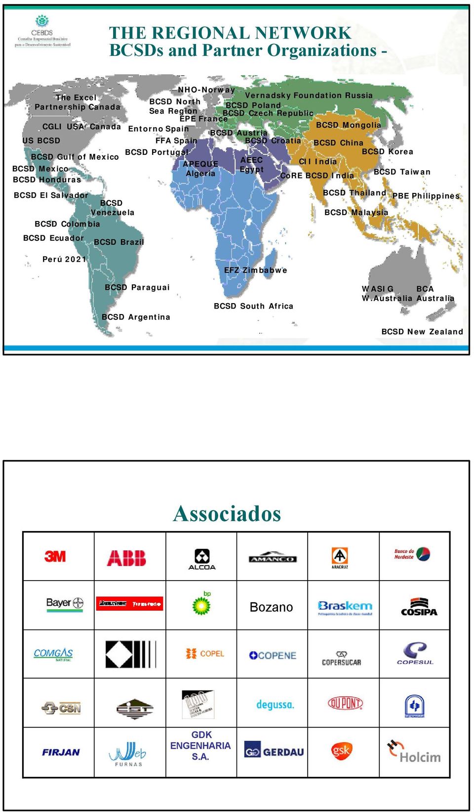 AEEC CII India BCSD Mexico Algeria Egypt BCSD Taiwan BCSD Honduras CoRE BCSD India BCSD El Salvador BCSD Venezuela BCSD Colombia BCSD Ecuador BCSD Brazil BCSD Thailand PBE