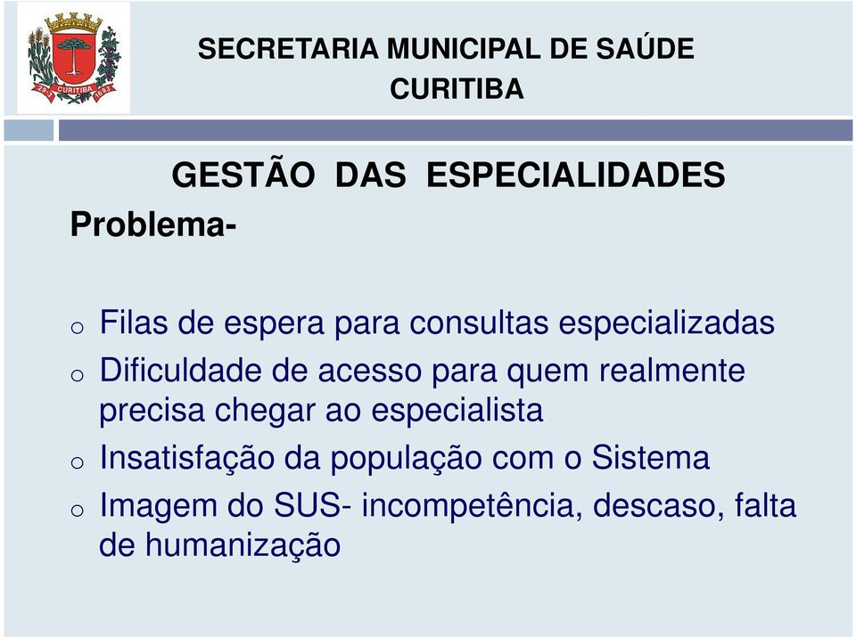 realmente precisa chegar ao especialista o Insatisfação da