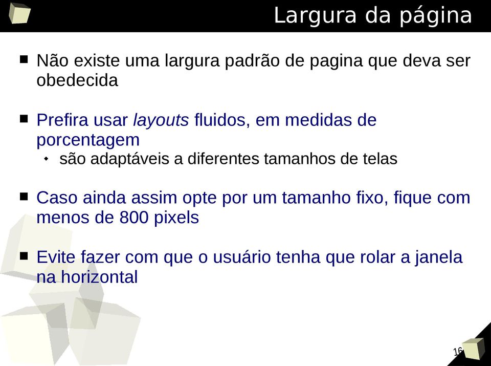 diferentes tamanhos de telas Caso ainda assim opte por um tamanho fixo, fique com