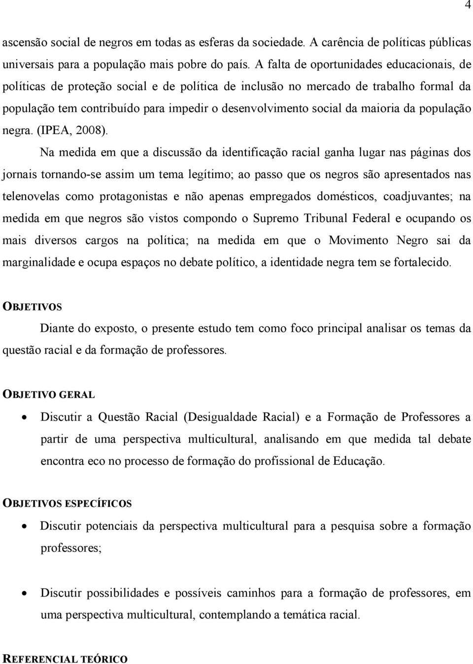 maioria da população negra. (IPEA, 2008).