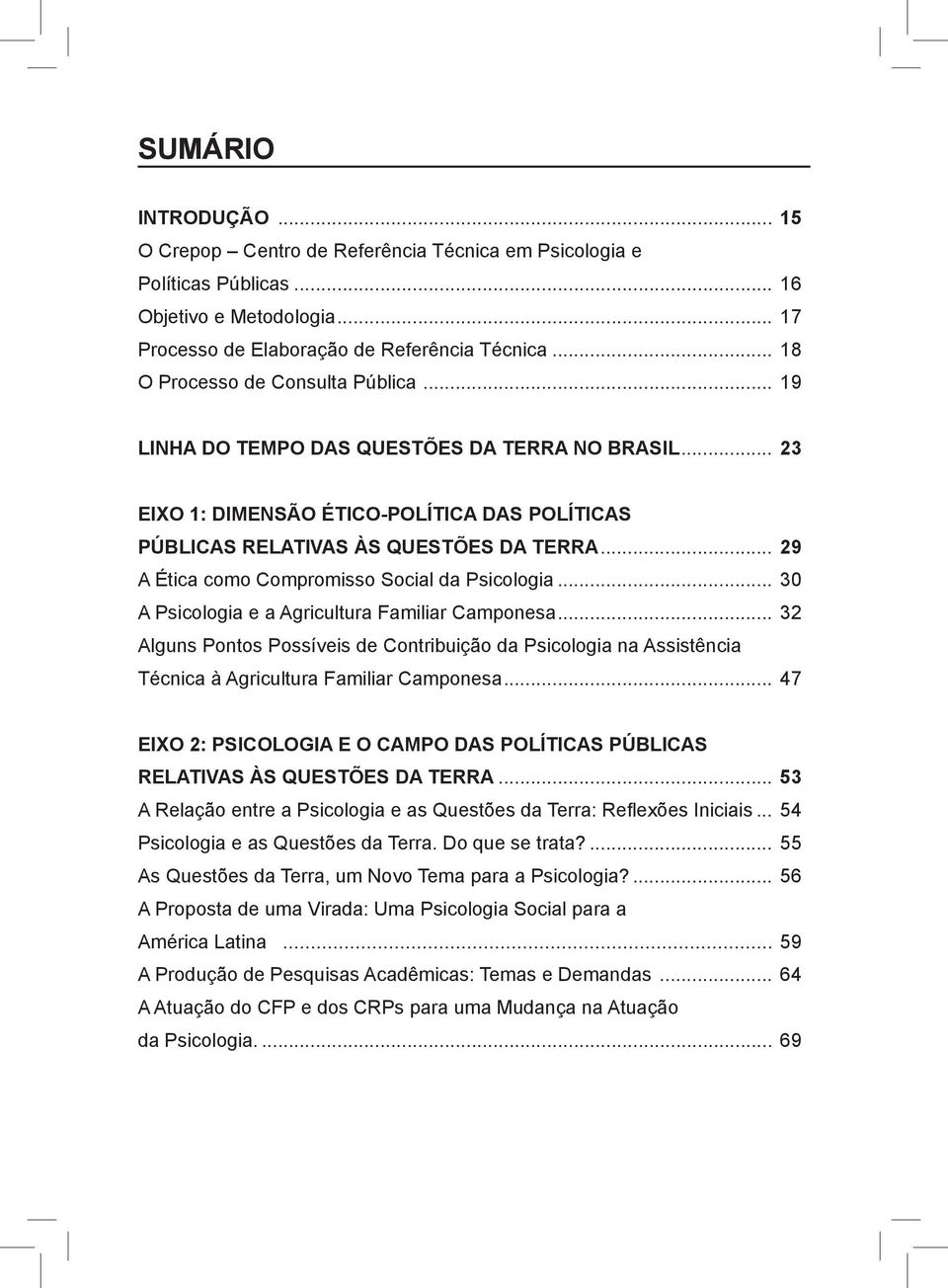 .. 29 A Ética como Compromisso Social da Psicologia... 30 A Psicologia e a Agricultura Familiar Camponesa.
