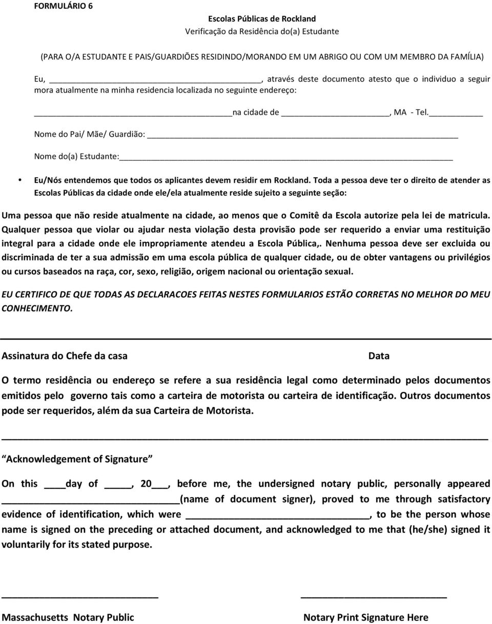 NomedoPai/Mãe/Guardião: Nomedo(a)Estudante: Eu/NósentendemosquetodososaplicantesdevemresidiremRockland.