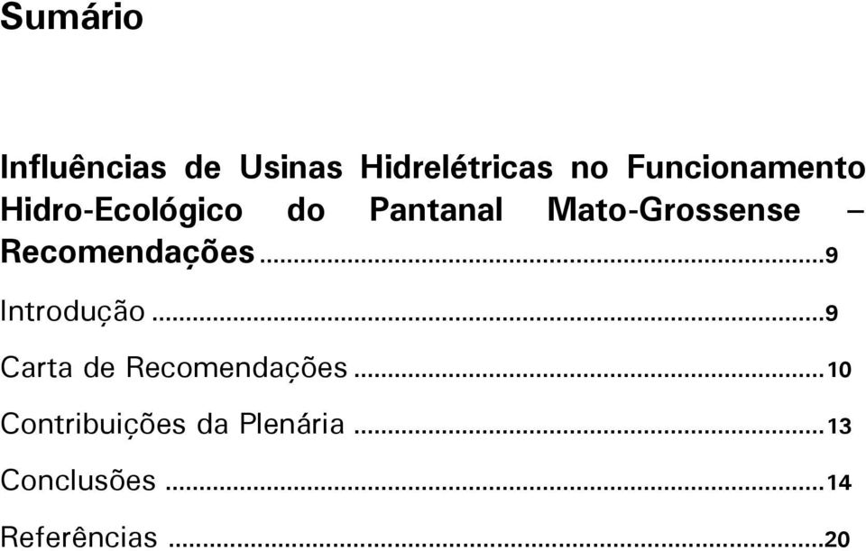 Mato-Grossense...9 Introdução...9 Carta de.