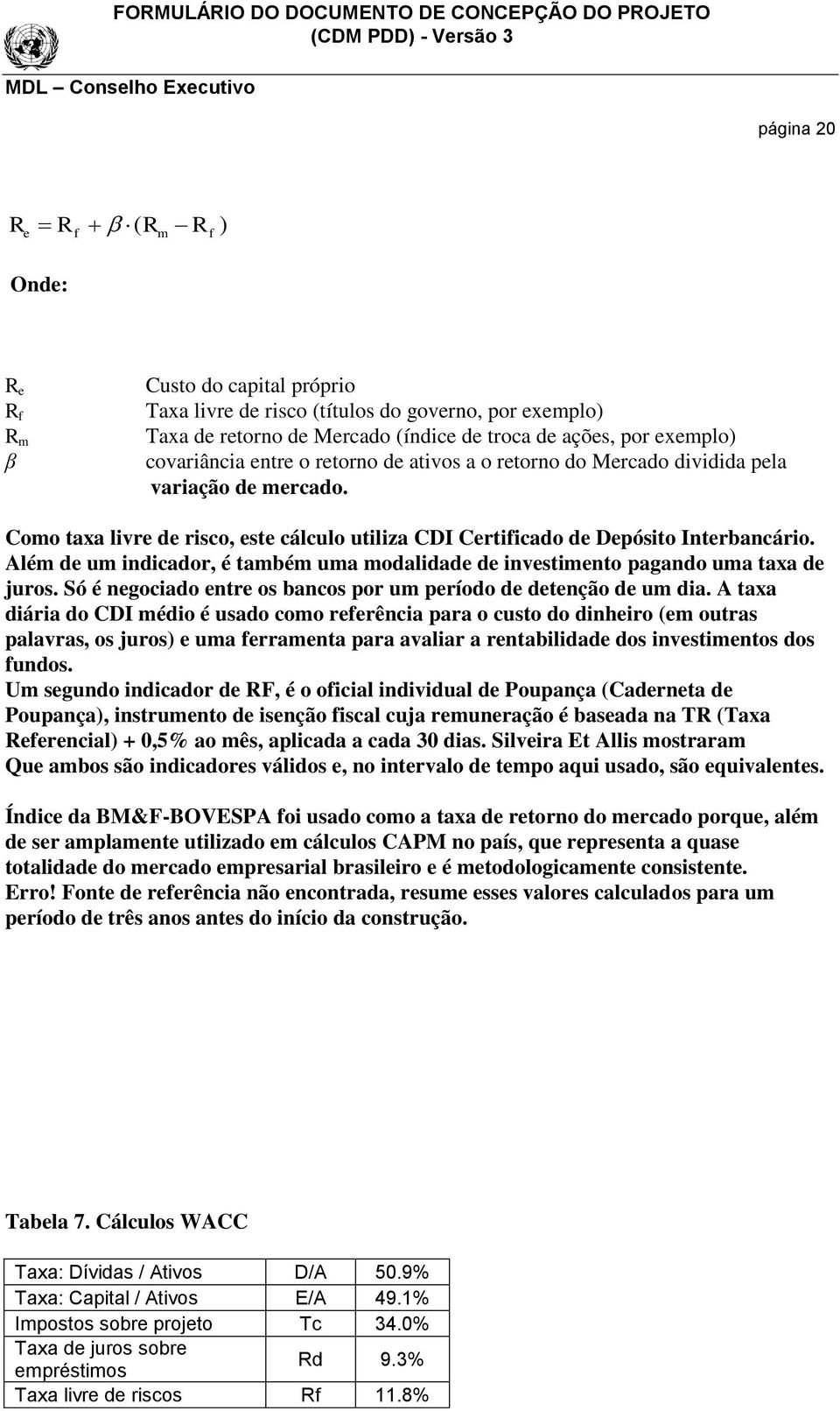 Além de um indicador, é também uma modalidade de investimento pagando uma taxa de juros. Só é negociado entre os bancos por um período de detenção de um dia.