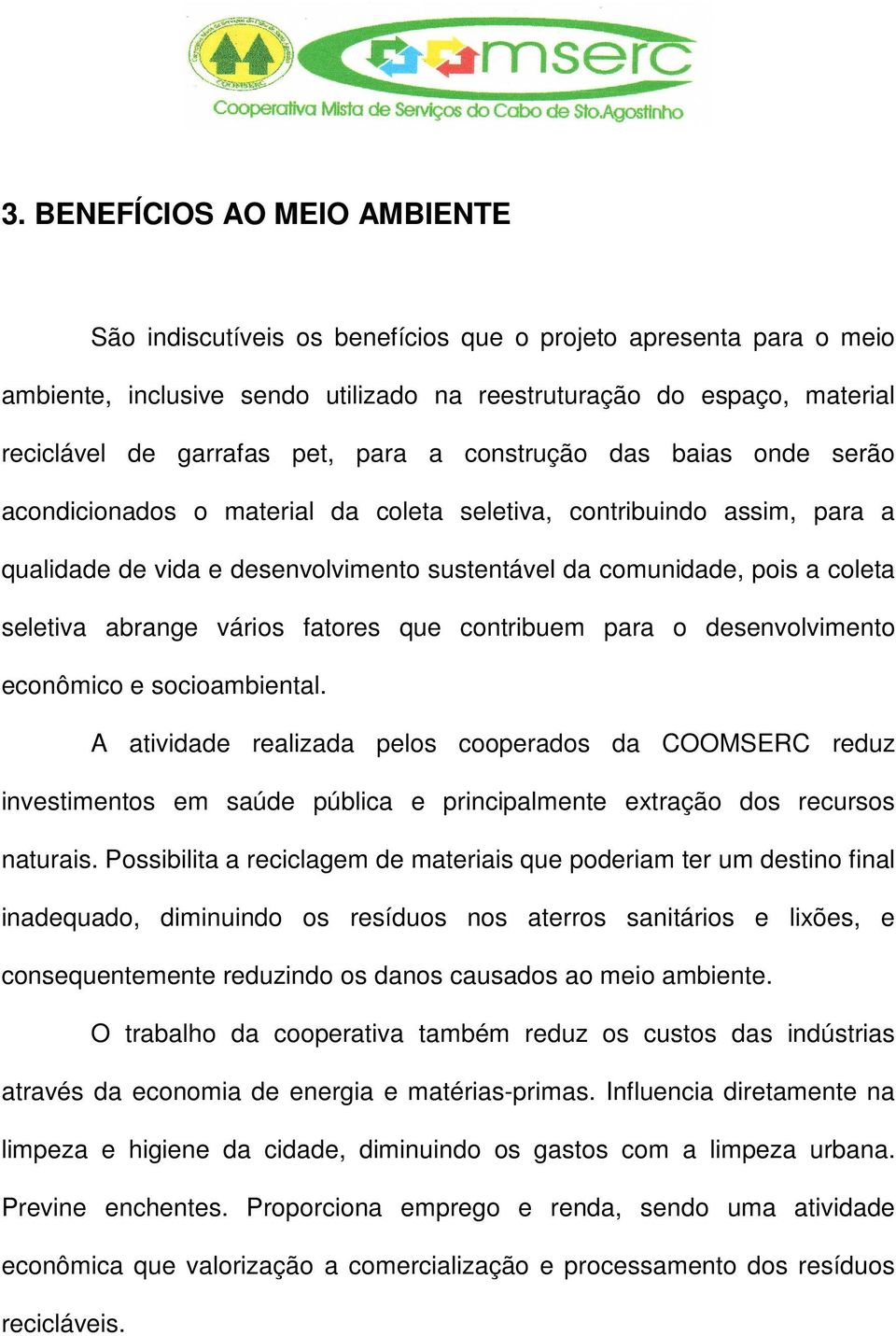 seletiva abrange vários fatores que contribuem para o desenvolvimento econômico e socioambiental.