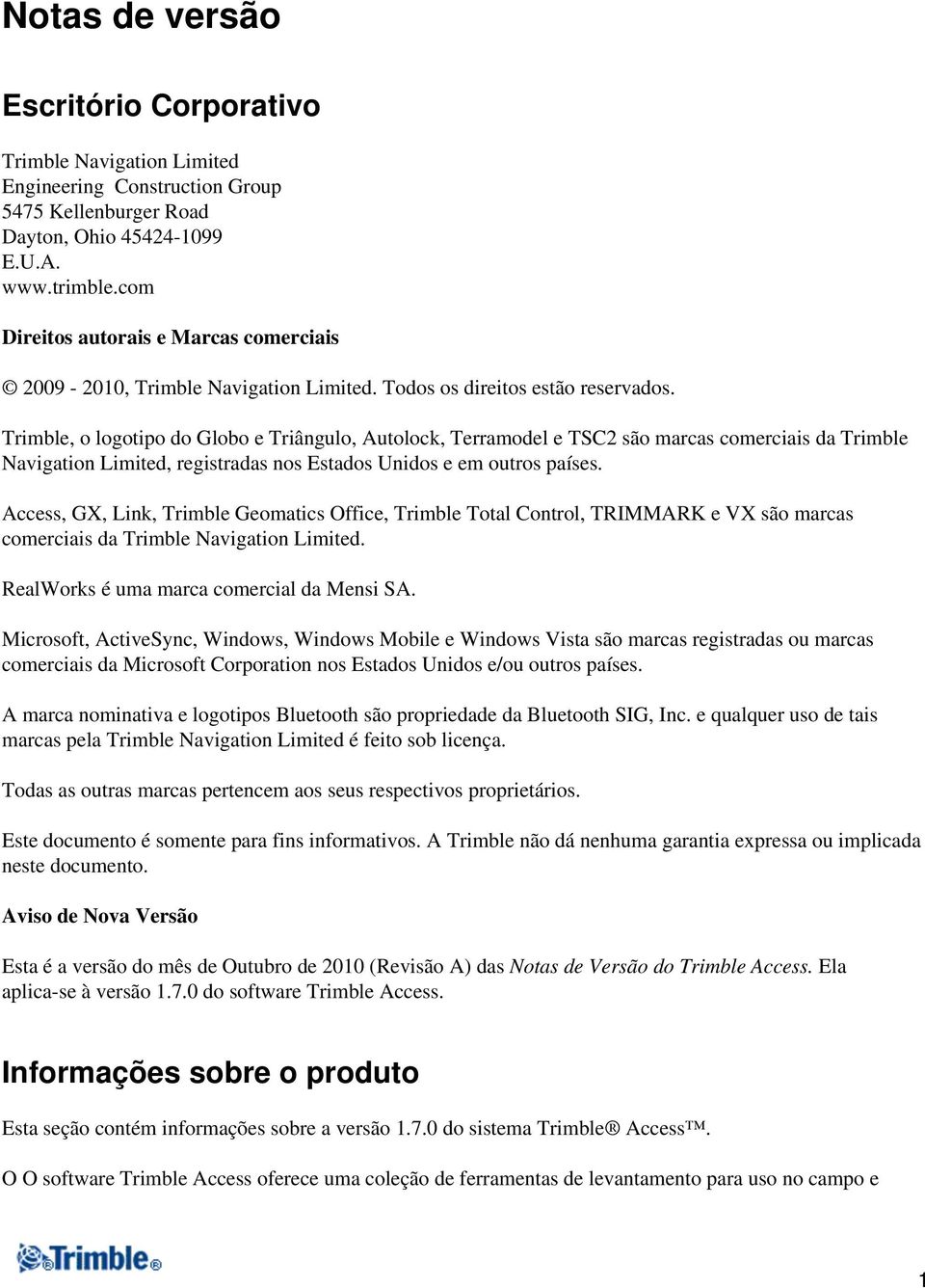 Trimble, o logotipo do Globo e Triângulo, Autolock, Terramodel e TSC2 são marcas comerciais da Trimble Navigation Limited, registradas nos Estados Unidos e em outros países.