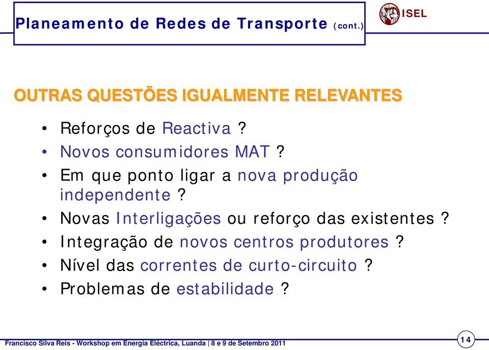 Novos consumidores MAT? Em que ponto ligar a nova produção independente?