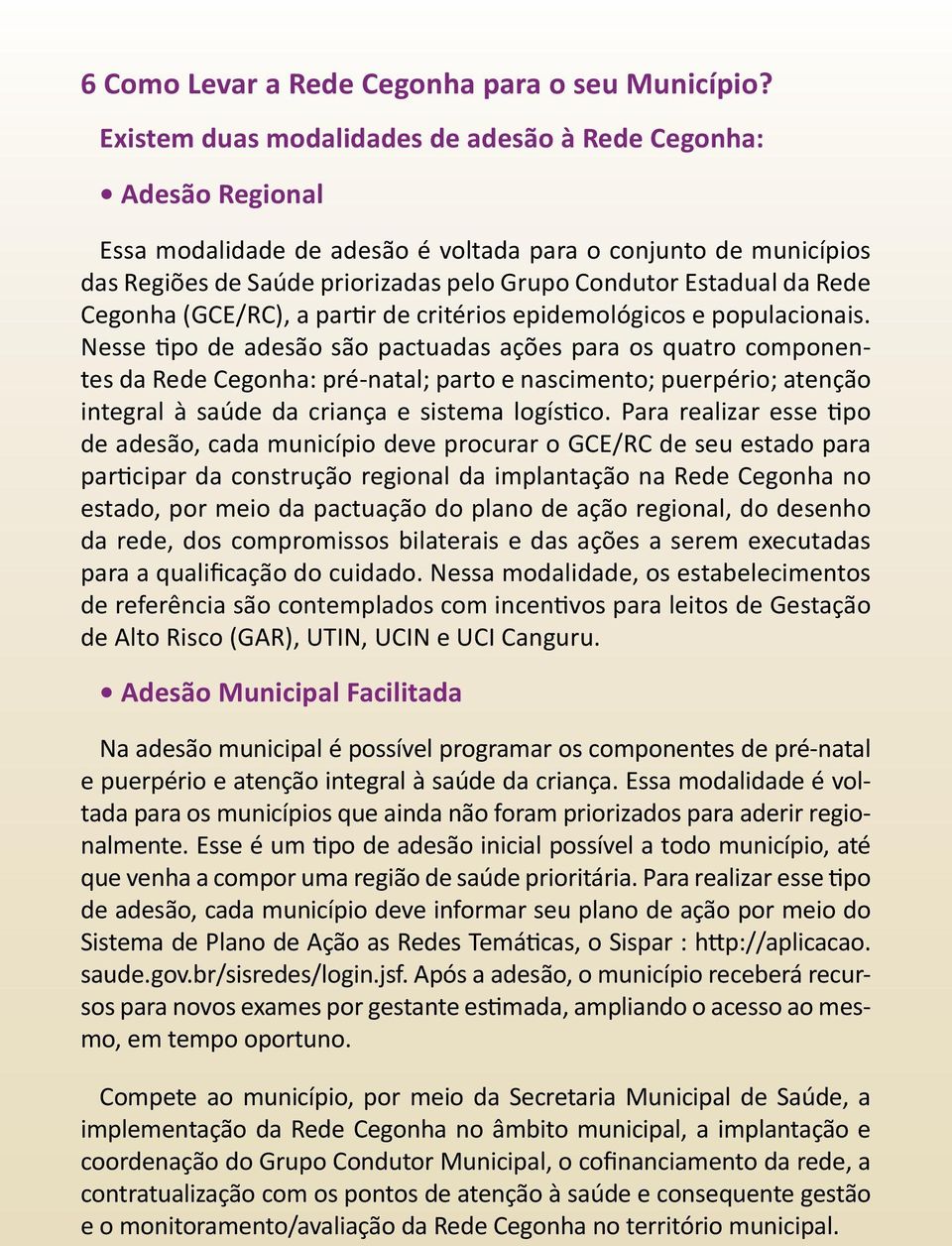 Rede Cegonha (GCE/RC), a partir de critérios epidemológicos e populacionais.