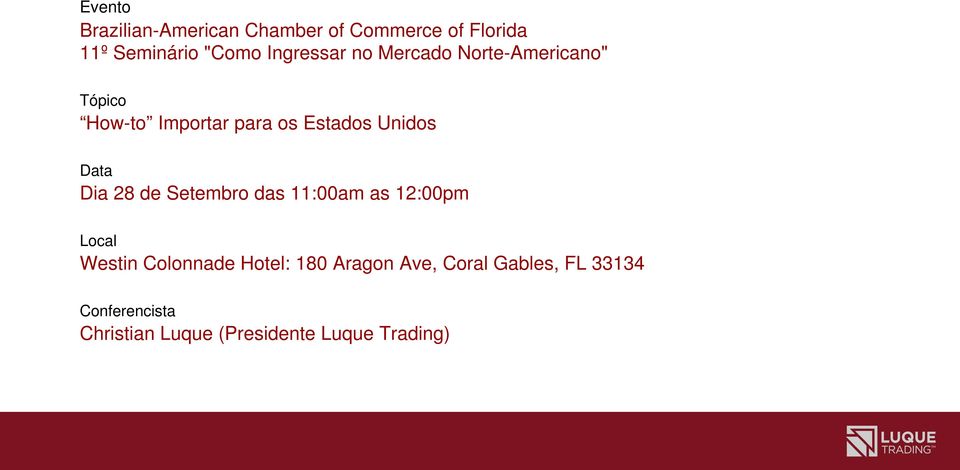 Data Dia 28 de Setembro das 11:00am as 12:00pm Local Westin Colonnade Hotel: 180