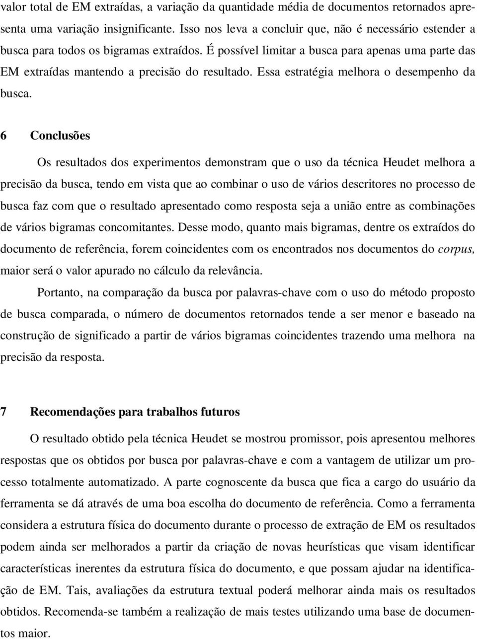 Essa estratégia melhora o desempenho da busca.