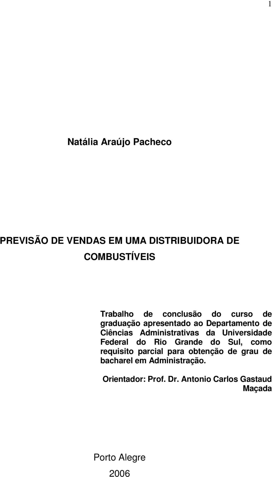 Universidade Federal do Rio Grande do Sul, como requisito parcial para obtenção de grau de