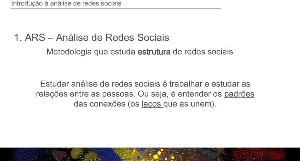 sociais é trabalhar e estudar as relações entre as pessoas.