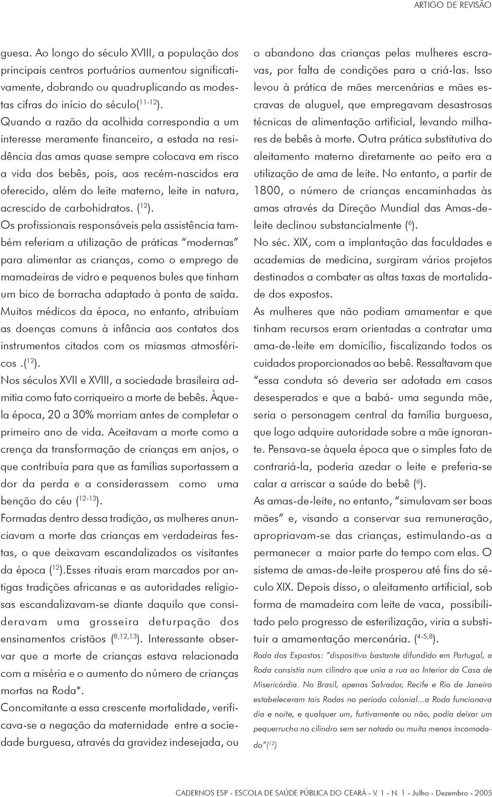 além do leite materno, leite in natura, acrescido de carbohidratos. ( 12 ).