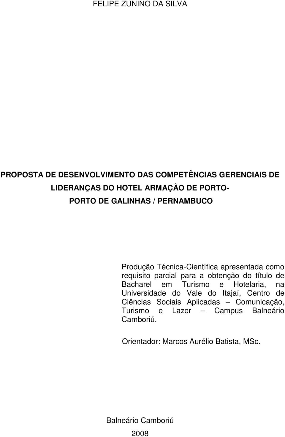 do título de Bacharel em Turismo e Hotelaria, na Universidade do Vale do Itajaí, Centro de Ciências Sociais Aplicadas