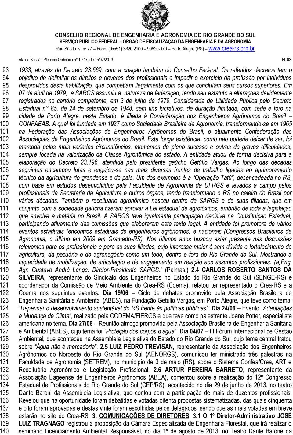 Os referidos decretos tem o objetivo de delimitar os direitos e deveres dos profissionais e impedir o exercício da profissão por indivíduos desprovidos desta habilitação, que competiam ilegalmente