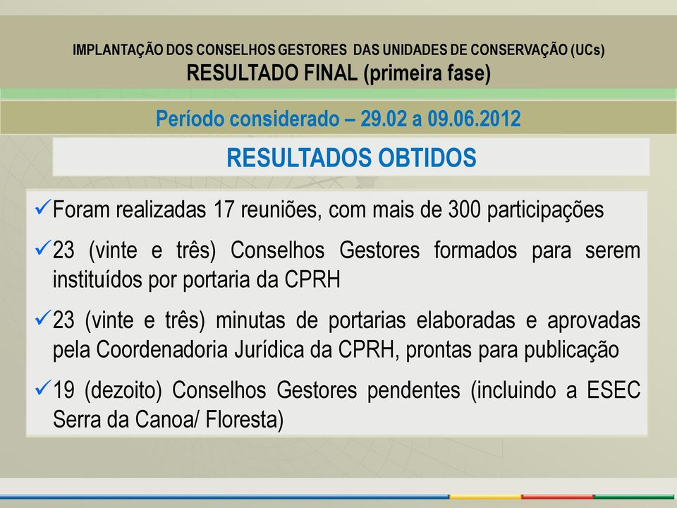 Conselhos Gestores formados para serem instituídos por portaria da CPRH 23 (vinte e três) minutas de