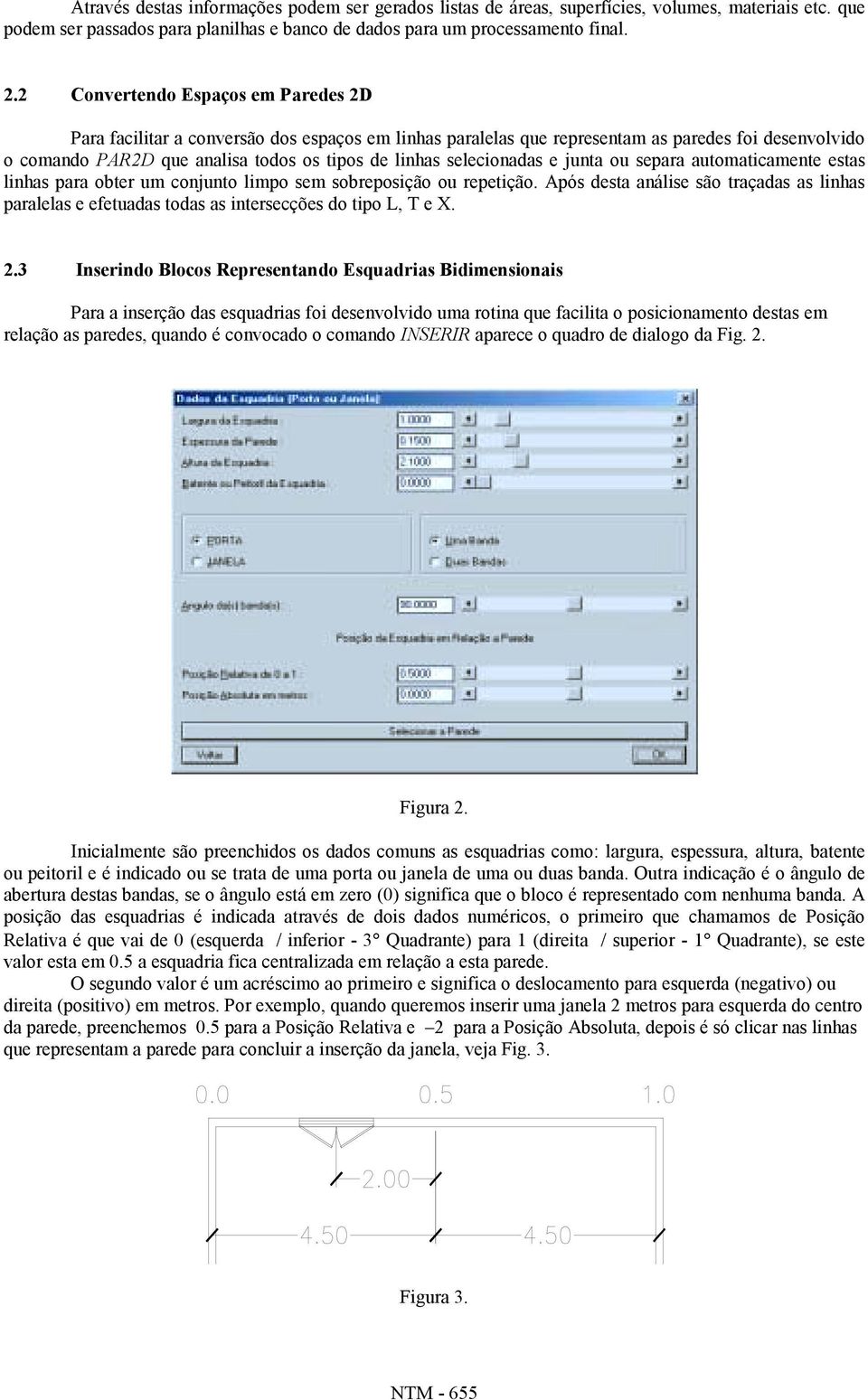 selecionadas e junta ou separa automaticamente estas linhas para obter um conjunto limpo sem sobreposição ou repetição.