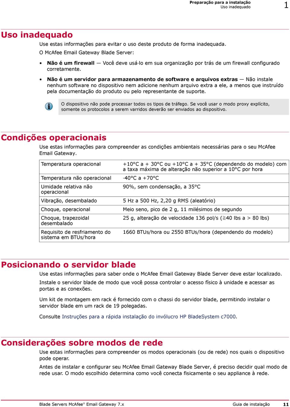 Não é um servidor para armazenamento de software e arquivos extras Não instale nenhum software no dispositivo nem adicione nenhum arquivo extra a ele, a menos que instruído pela documentação do