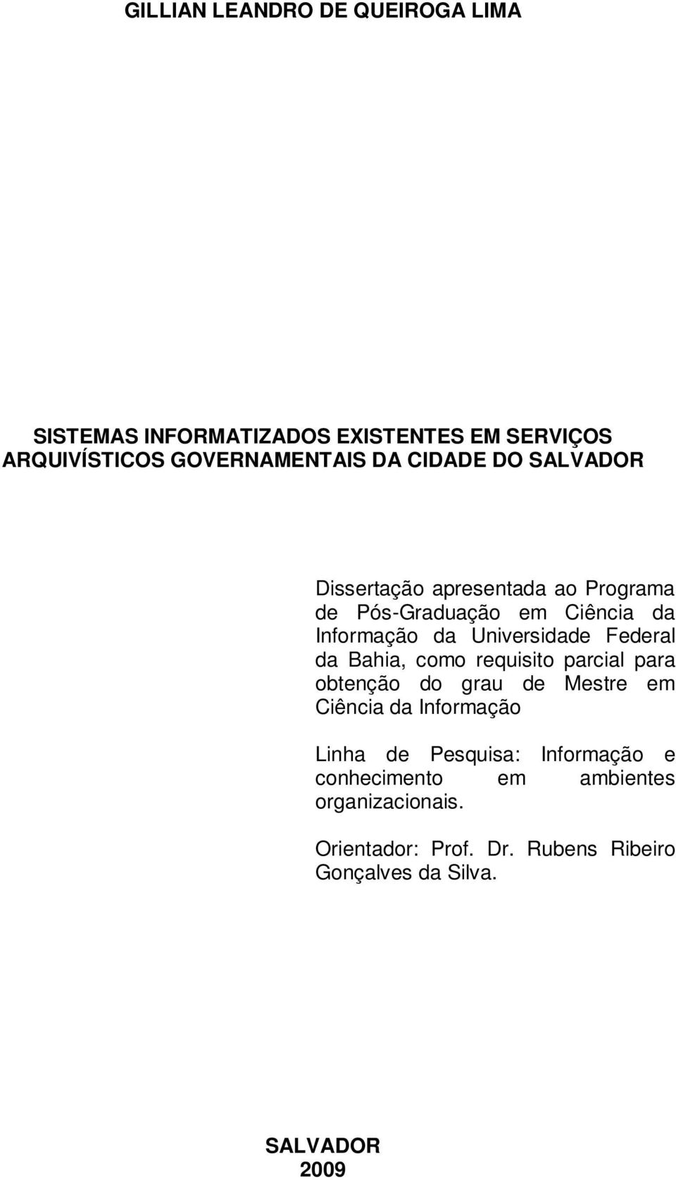 Federal da Bahia, como requisito parcial para obtenção do grau de Mestre em Ciência da Informação Linha de Pesquisa: