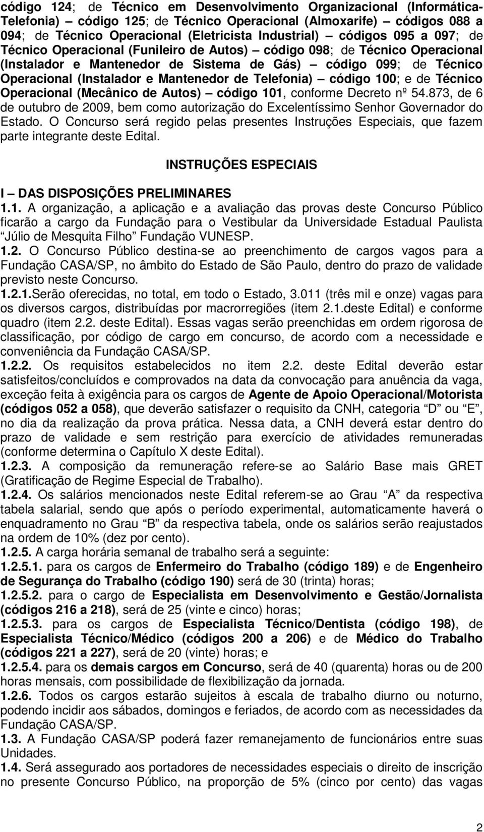 Mantenedor de Telefonia) código 100; e de Técnico Operacional (Mecânico de Autos) código 101, conforme Decreto nº 54.