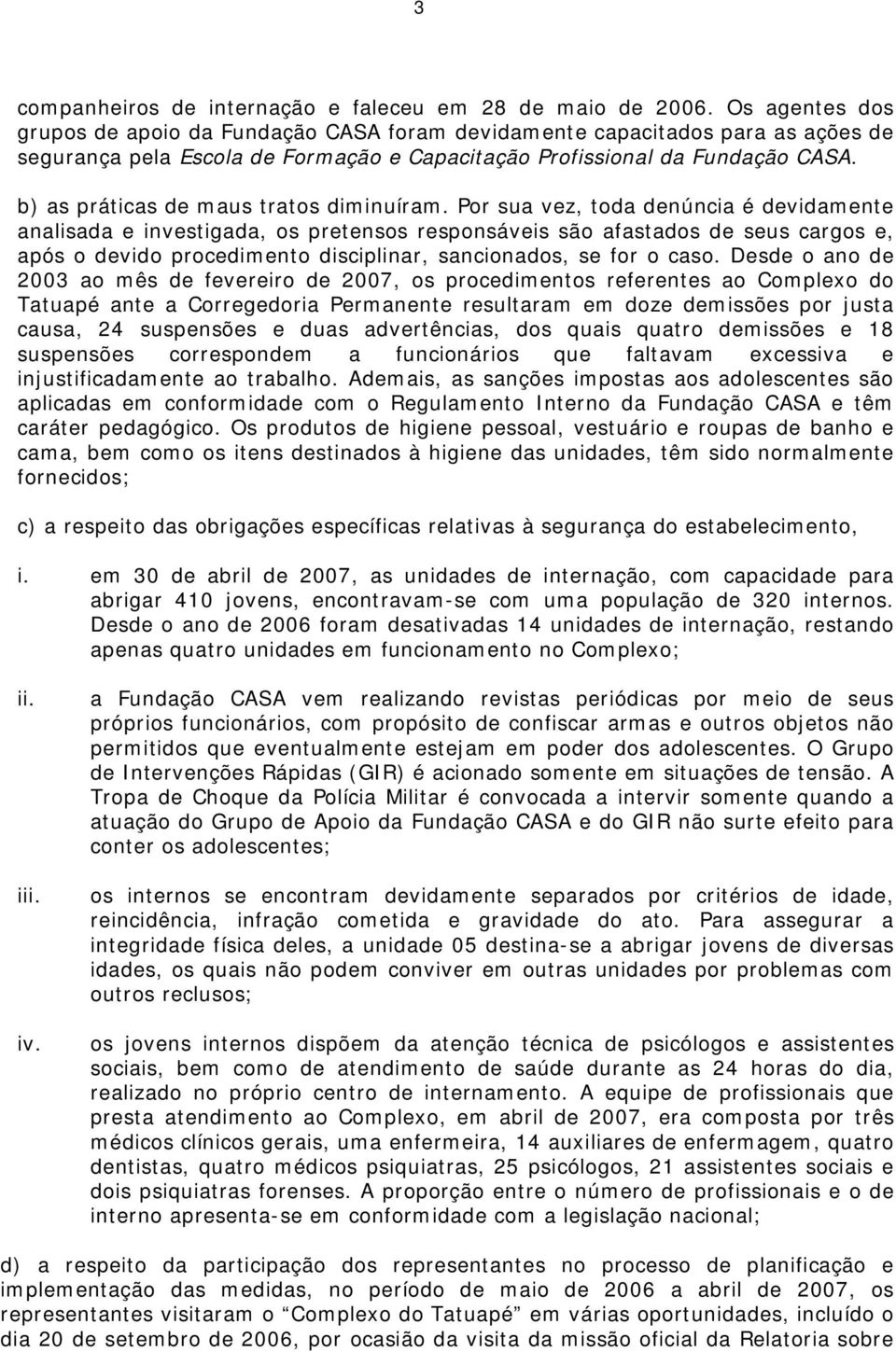 b) as práticas de maus tratos diminuíram.