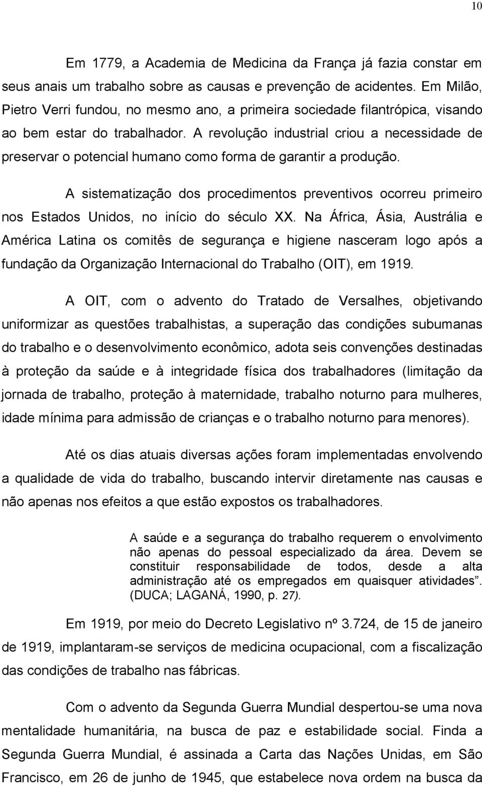 A revolução industrial criou a necessidade de preservar o potencial humano como forma de garantir a produção.