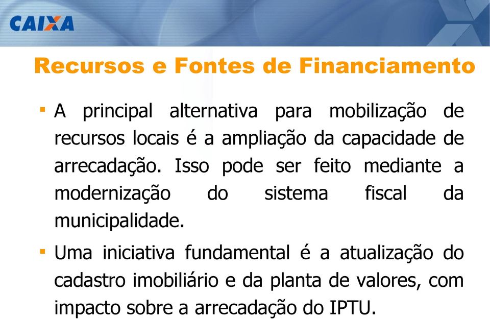 Isso pode ser feito mediante a modernização do sistema fiscal da municipalidade.